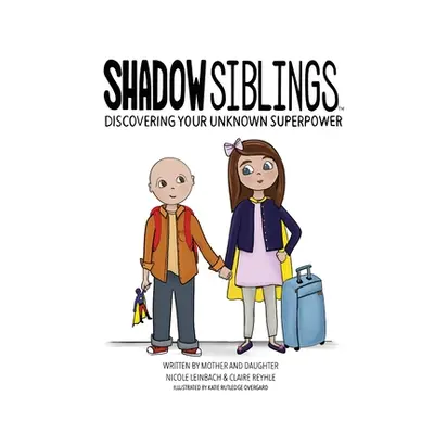 "Shadow Siblings: Discover Your Unknown Superpower" - "" ("Reyhle Claire")(Paperback)