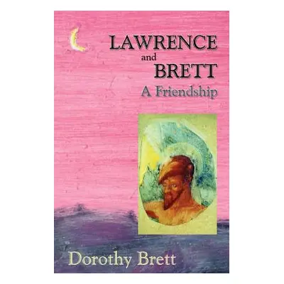 "Lawrence and Brett (Softcover): A Friendship" - "" ("Brett Dorothy")(Paperback)