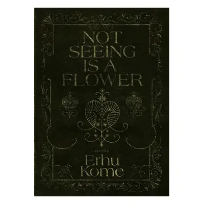 "Not Seeing Is A Flower" - "" ("Kome Erhu")(Paperback)