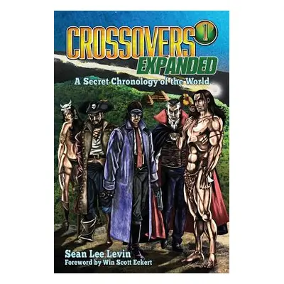 "Crossovers Expanded, Volume 1" - "" ("Levin Sean Lee")(Paperback)