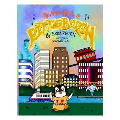 "The Adventures of Pittsburgh" - "" ("Pullen Erica")(Paperback)