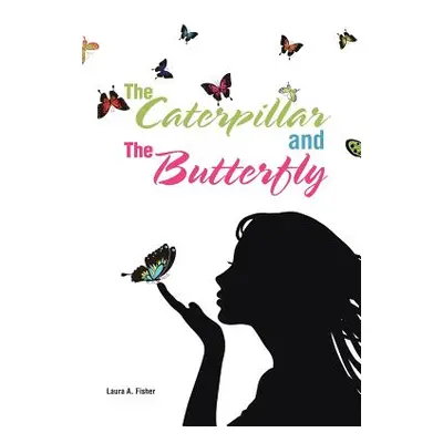 "The Caterpillar and the Butterfly" - "" ("Fisher Laura A.")(Paperback)