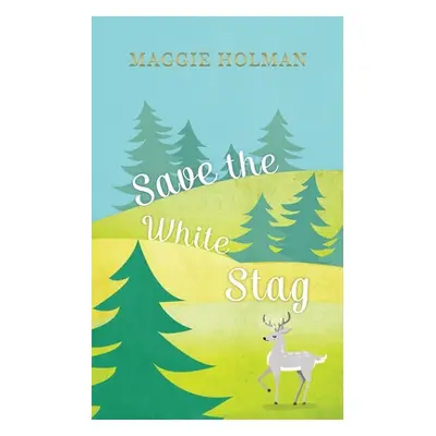 "Save the White Stag" - "" ("Holman Maggie")(Paperback)