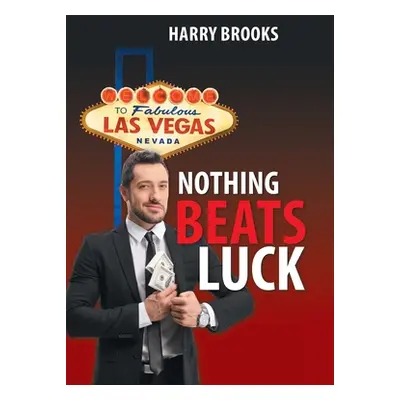 "Nothing Beats Luck" - "" ("Brooks Harry")(Pevná vazba)