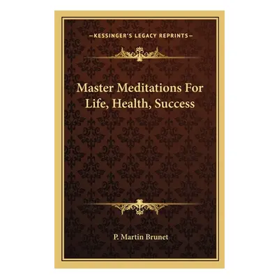 "Master Meditations for Life, Health, Success" - "" ("Brunet P. Martin")(Paperback)