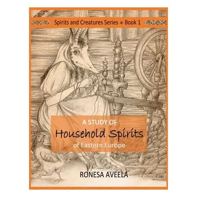 "A Study of Household Spirits of Eastern Europe" - "" ("Aveela Ronesa")(Pevná vazba)