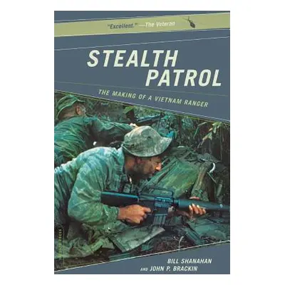 "Stealth Patrol: The Making of a Vietnam Ranger" - "" ("Shanahan Bill")(Paperback)