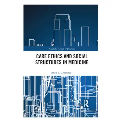 "Care Ethics and Social Structures in Medicine" - "" ("Groenhout Ruth E.")(Paperback)