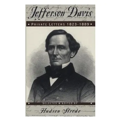 "Jefferson Davis: Private Letters, 1823-1889" - "" ("Davis Jefferson")(Paperback)