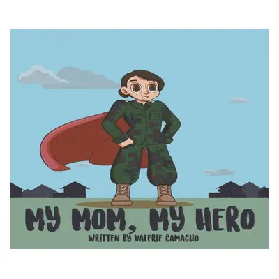 "My Mom, My Hero" - "" ("Camacho Valerie")(Paperback)