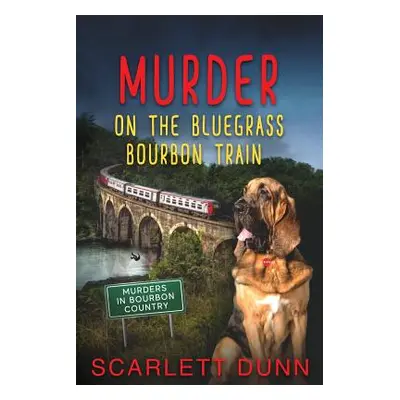 "Murder on the Bluegrass Bourbon Train" - "" ("Dunn Scarlett")(Paperback)