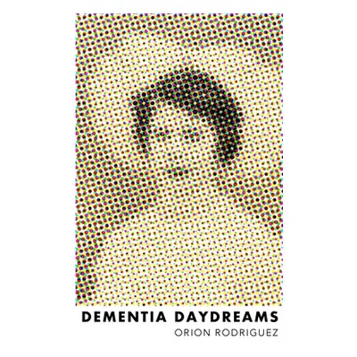 "Dementia Daydreams" - "" ("Rodriguez Orion")(Paperback)