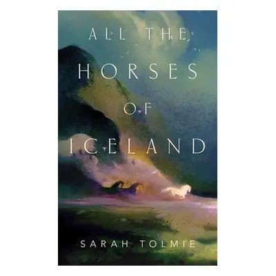 "All the Horses of Iceland" - "" ("Tolmie Sarah")(Paperback)