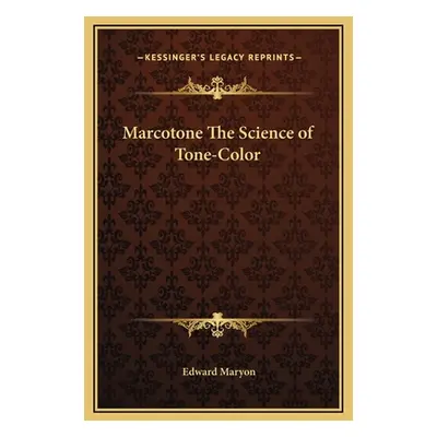 "Marcotone The Science of Tone-Color" - "" ("Maryon Edward")(Pevná vazba)