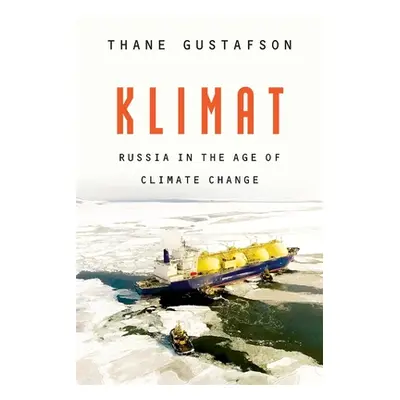 "Klimat: Russia in the Age of Climate Change" - "" ("Gustafson Thane")(Pevná vazba)