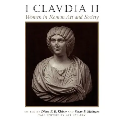 "I Claudia II: Women in Roman Art and Society" - "" ("Kleiner Diana E. E.")(Paperback)