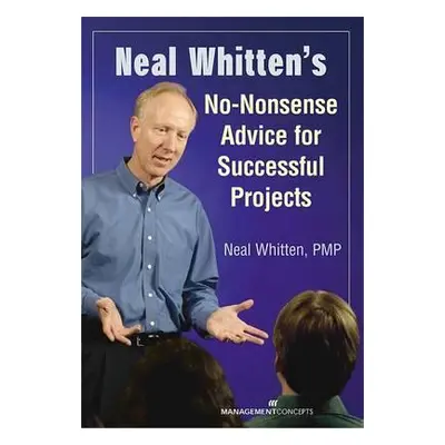 "Neal Whitten's No-Nonsense Advice for Successful Projects" - "" ("Whitten Neal")(Paperback)