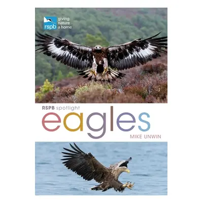 "RSPB Spotlight: Eagles" - "" ("Unwin Mike")(Paperback / softback)