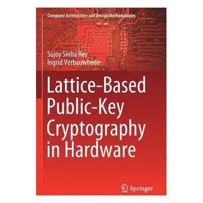 "Lattice-Based Public-Key Cryptography in Hardware" - "" ("Sinha Roy Sujoy")(Paperback)