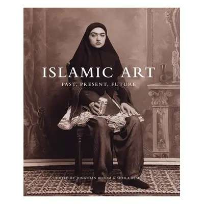 "Islamic Art: Past, Present, Future" - "" ("Bloom Jonathan M.")(Pevná vazba)