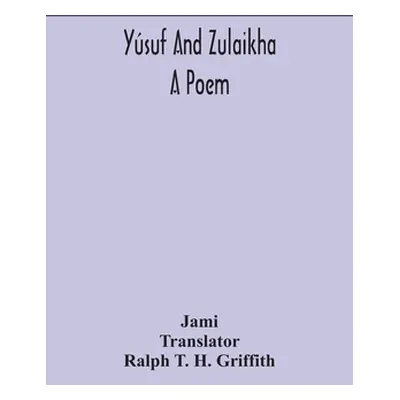 "Ysuf and Zulaikha: a poem" - "" ("Jami")(Paperback)