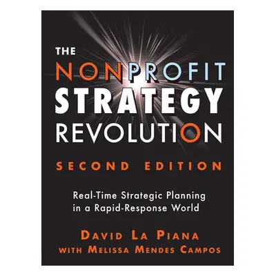 "The Nonprofit Strategy Revolution: Real-Time Strategic Planning in a Rapid-Response World" - ""