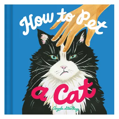 "How to Pet a Cat" - "" ("Staehling Angela")(Pevná vazba)