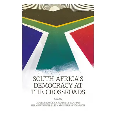 "South Africa's Democracy at the Crossroads" - "" ("Silander Daniel")(Pevná vazba)