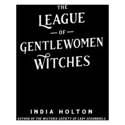 "The League of Gentlewomen Witches" - "" ("Holton India")(Paperback)