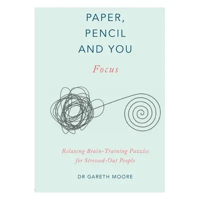 "Paper, Pencil & You: Focus: Relaxing Brain Training Puzzles for Stressed-Out People" - "" ("Moo