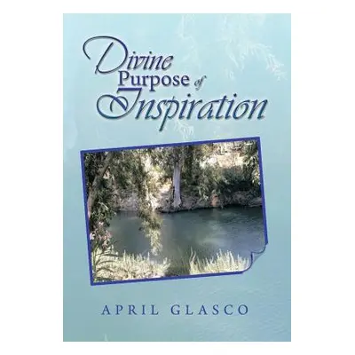 "Divine Purpose of Inspiration" - "" ("Glasco April")(Pevná vazba)