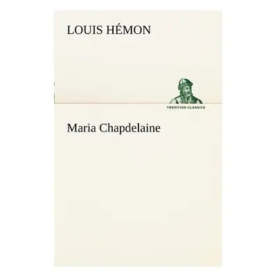 "Maria Chapdelaine" - "" ("Hmon Louis")(Paperback)