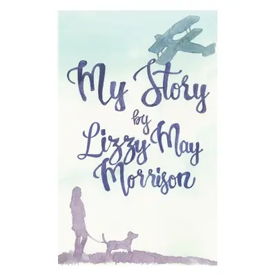 "My Story" - "" ("Morrison Lizzy May")(Paperback)