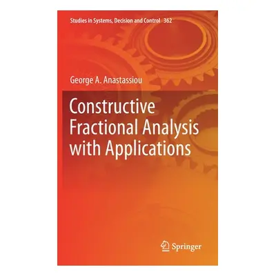 "Constructive Fractional Analysis with Applications" - "" ("Anastassiou George a.")(Pevná vazba)