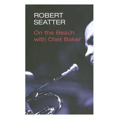 "On the Beach with Chet Baker" - "" ("Seatter Robert")(Paperback)