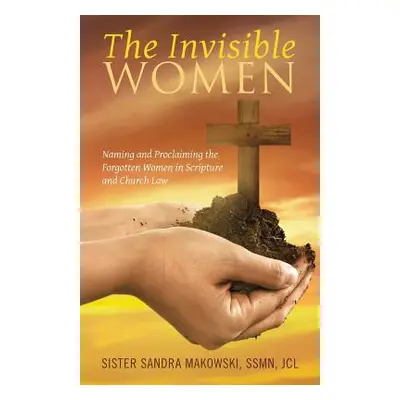 "The Invisible Women: Naming and Proclaiming the Forgotten Women in Scripture and Church Law" - 