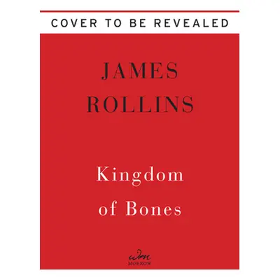 "Kingdom of Bones: A Thriller" - "" ("Rollins James")(Pevná vazba)