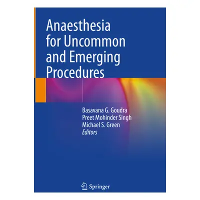 "Anaesthesia for Uncommon and Emerging Procedures" - "" ("Goudra Basavana G.")(Pevná vazba)