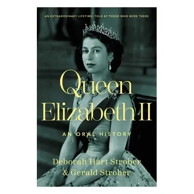 "Queen Elizabeth II: An Oral History" - "" ("Strober Deborah Hart")(Pevná vazba)