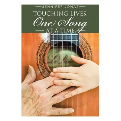 "Touching Lives, One Song at a Time" - "" ("Jonas Jennifer")(Paperback)