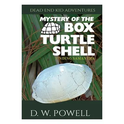 "Mystery of the Box Turtle Shell: Finding Samantha" - "" ("Powell D. W.")(Paperback)