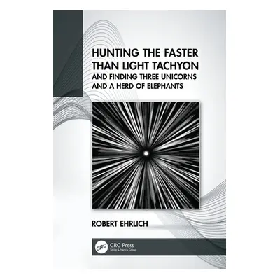 "Hunting the Faster than Light Tachyon, and Finding Three Unicorns and a Herd of Elephants" - ""