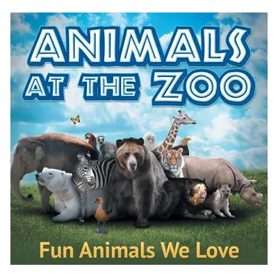 "Animals at the Zoo: Fun Animals We Love" - "" ("Baby Professor")(Paperback)