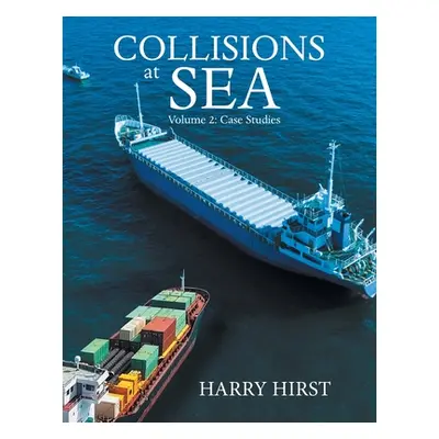 "Collisions at Sea: Volume 2: Case Studies" - "" ("Hirst Harry")(Paperback)