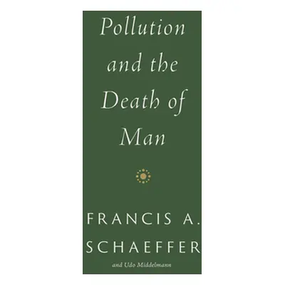 "Pollution and the Death of Man" - "" ("Schaeffer Francis A.")(Paperback)