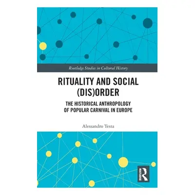 "Rituality and Social (Dis)Order: The Historical Anthropology of Popular Carnival in Europe" - "