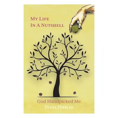 "My Life in a Nutshell: God Handpicked Me" - "" ("Hibbler Diana")(Paperback)