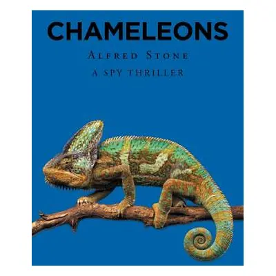 "Chameleons: A Spy Thriller" - "" ("Stone Alfred")(Paperback)