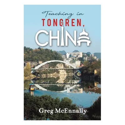 "Teaching in Tongren, China" - "" ("McEnnally Greg")(Paperback)