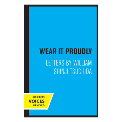 "Wear It Proudly: Letters by William Shinji Tsuchida" - "" ("Tsuchida William Shinji")(Paperback